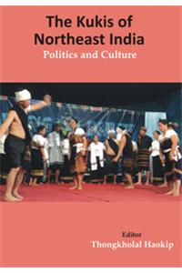 Kukis of Northeast India Politics And Culture