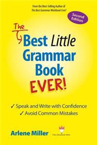 Best Little Grammar Book Ever! Speak and Write with Confidence / Avoid Common Mistakes, Second Edition