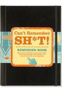 Can't Remember Sh*t Reminder Jrnl