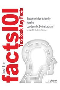 Studyguide for Maternity Nursing by Lowdermilk, Deitra Leonard, ISBN 9780323293709