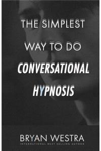 Simplest Way To Do Conversational Hypnosis