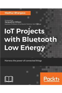 IoT Projects with Bluetooth Low Energy