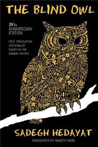 Blind Owl (Authorized by The Sadegh Hedayat Foundation - First Translation into English Based on the Bombay Edition)