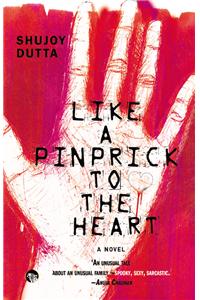 Like a Pinprick to the Heart : A Novel