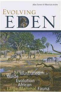 Evolving Eden: An Illustrated Guide to the Evolution of the African Large-Mammal Fauna