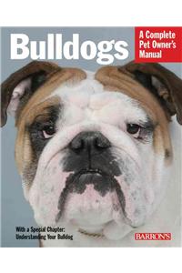 Bulldogs: Everything about Health, Behavior, Feeding, and Care