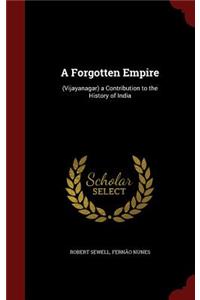 A Forgotten Empire: (Vijayanagar) a Contribution to the History of India