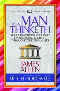 As a Man Thinketh (Condensed Classics)