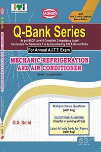 Asian Question Bank Series Mechanic Refrigeration and Air Conditioner Trade Theory (Sector-Construction, Construction Material and Real Estate) (As Per NSQF Level - 5) for Annual A.I.T.T. Examination