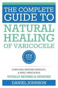 Complete Guide to Natural Healing of Varicocele