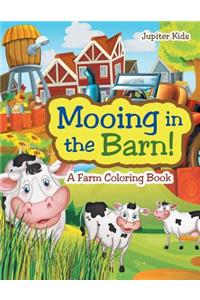 Mooing in the Barn! A Farm Coloring Book