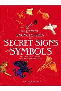 Element Encyclopedia of Secret Signs and Symbols: The Ultimate A-Z Guide from Alchemy to the Zodiac