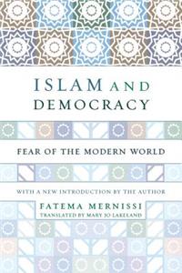 Islam And Democracy: Fear of the Modern World with New Introduction