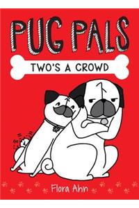 Two's a Crowd (Pug Pals #1)