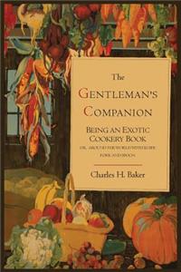 Gentleman's Companion; Being an Exotic Cookery Book