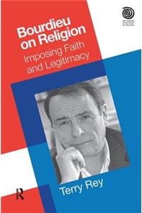 Bourdieu on Religion: Imposing Faith and Legitimacy