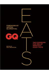 GQ Eats: The Cookbook for Men of Seriously Good Taste