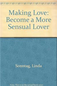 Making Love: Become a More Sensual Lover