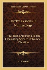 Twelve Lessons in Numerology