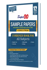 Super 20 Sample Papers (As Per Reduced Syllabus & The Latest CBSE Sample Papers For 2021 Exam) Class 12 (Science Stream) Combined Book For All ... Mathematics, Physics, Chemistry, Biology)