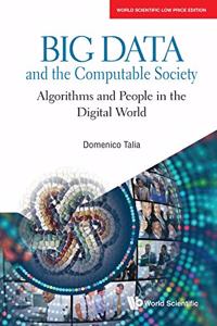 Big Data And The Computable Society: Algorithms And People In the Digital World