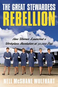 Great Stewardess Rebellion: How Women Launched a Workplace Revolution at 30,000 Feet