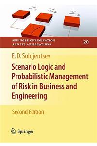 Scenario Logic and Probabilistic Management of Risk in Business and Engineering