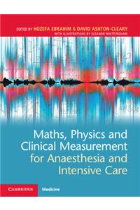 Maths, Physics and Clinical Measurement for Anaesthesia and Intensive Care