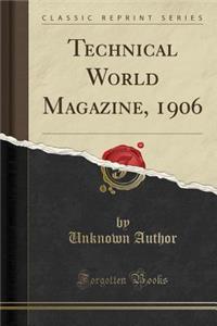 Technical World Magazine, 1906 (Classic Reprint)