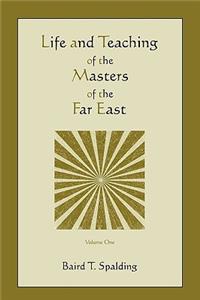 Life and Teaching of the Masters of the Far East (Volume One)