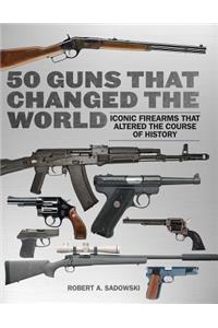 50 Guns That Changed the World