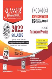 Tax Laws and Practice (Paper 7 | CS Executive | Gr. II) Scanner - Including questions and solutions | 2022 Syllabus | Assessment Year 2024-25 | Applicable for June 2024 Exam | Green Edition