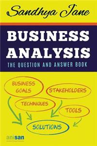 Business Analysis: The Question And Answer Book