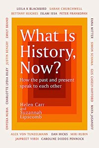 What Is History, Now?