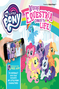 My Little Pony: Where Equestria Comes to Life: Where Equestria Comes to Life!