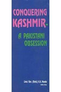 CONQUERING KASHMIR-A PAKISTANI OBSESSION