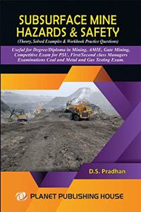 SUBSURFACE MINE HAZARDS & SAFETY ( USEFULL FOR DEGREE /DIPLOMA IN MINING AMIE GATE MINING COMPETITIVE EXAMS FOR PSU , EXAMINATIONS COAL AND METAL AND GAS TESTING EXAMS 2021 EDITION)