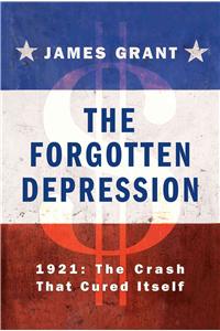 The Forgotten Depression: 1921: The Crash That Cured Itself: 1921: The Crash That Cured Itself