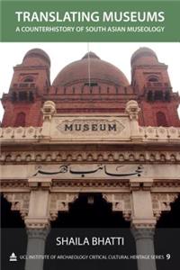 Translating Museums: A Counterhistory of South Asian Museology