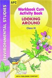 Workbook-Cum-Activity Book Looking Around- Iii (Based On Ncert Textbooks)