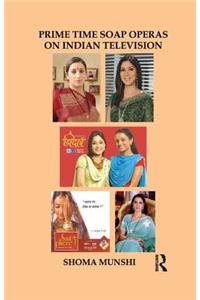 Prime Time Soap Operas on Indian Television