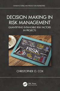 Decision Making in Risk Management: Quantifying Intangible Risk Factors in Projects