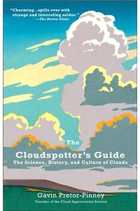 Cloudspotter's Guide: The Science, History, and Culture of Clouds