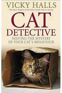 Cat Detective: Solving the Mystery of Your Cat's Behaviour