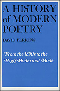 History of Modern Poetry: From the 1890s to the High Modernist Mode