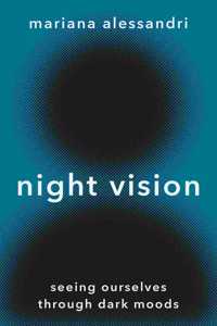 Night Vision: Seeing Ourselves Through Dark Moods