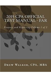 2015 CPA Official Test Manual - Far: Finance and Reporting Volume 1 of 2