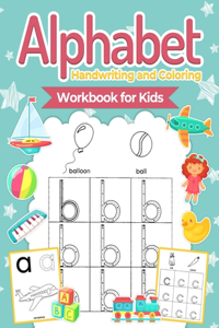 Alphabet Handwriting and Coloring Workbook For Kids