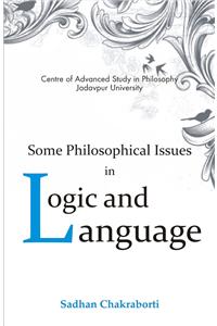 Some Philosophical Issues in Logic & Language