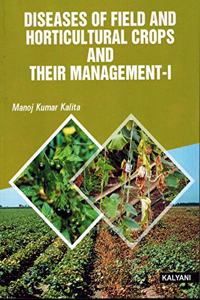 Diseases Of Field And Horticultural Crops And Their Management - I